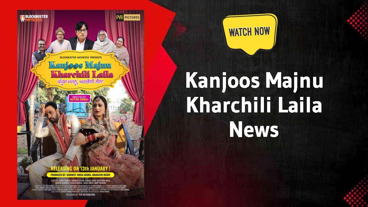 Kanjoos Majnu Kharchili Laila