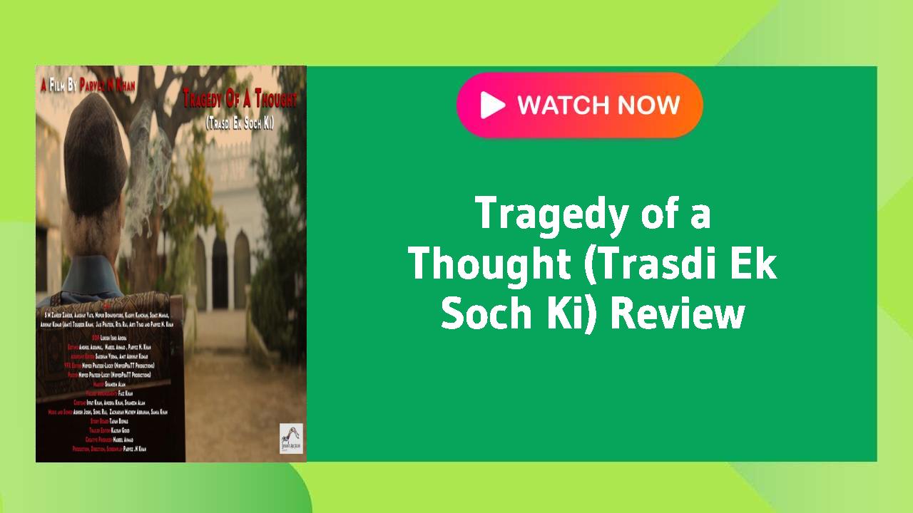 Tragedy of a Thought (Trasdi Ek Soch Ki)